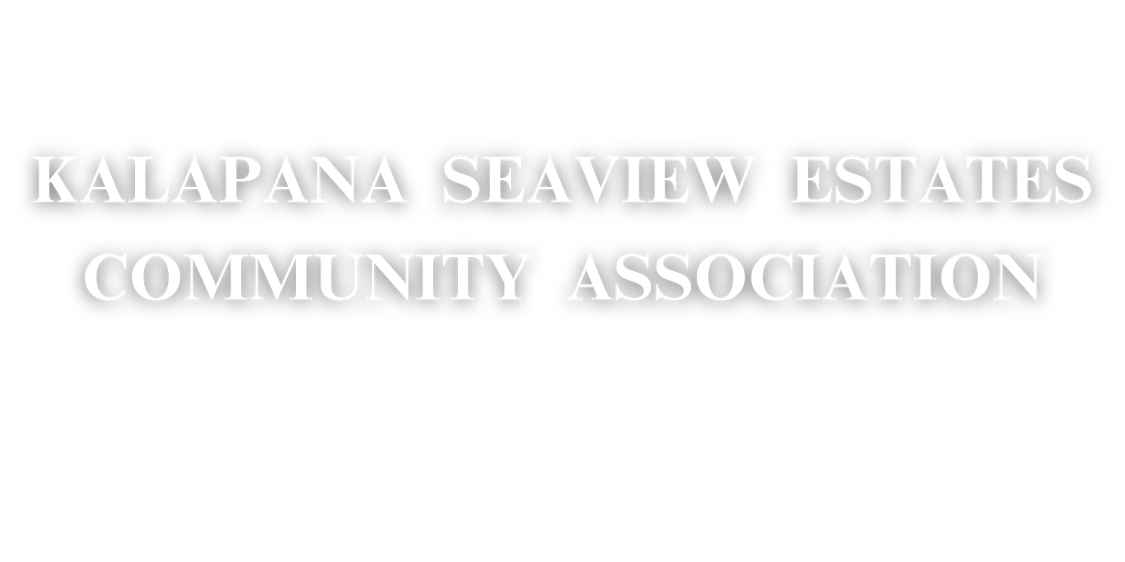 Kalapana Seaview Estates Community Association Homepage Banner Kalapana Seaview Estates Community Association Homepage Banner